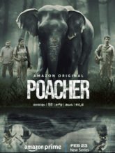 Poacher S01 EP01-08 [Tam + Telu + Hin + Mala + Kann]